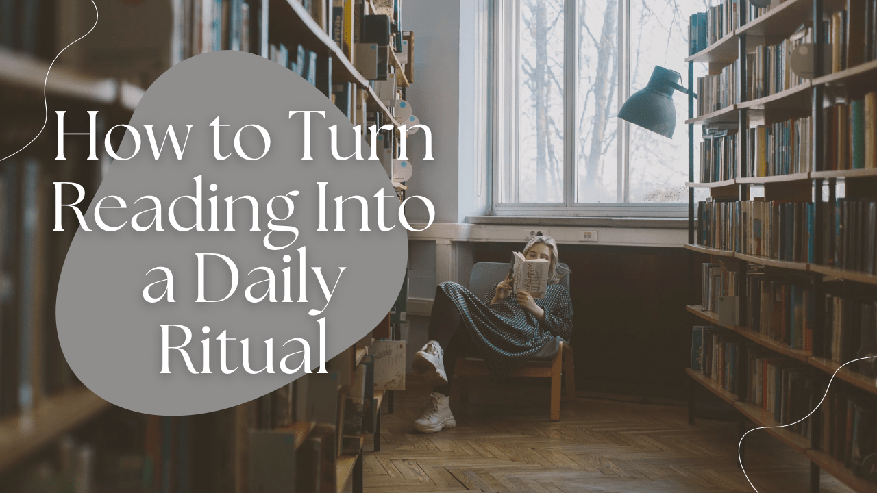 How to Turn Reading Into a Daily Ritual (Even With a Busy Schedule) - ArtnBooks